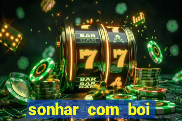 sonhar com boi jogo do bicho